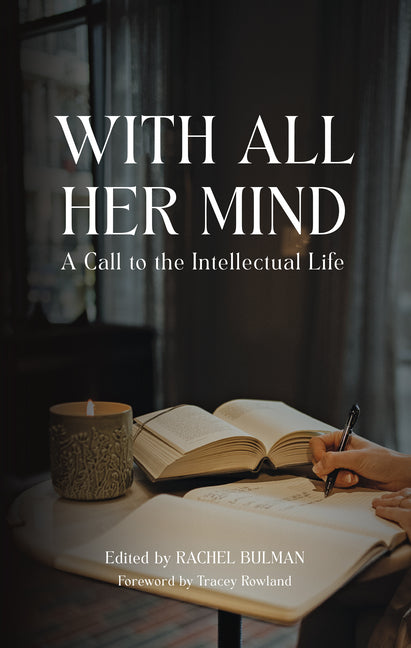 With All Her Mind: A Call to the Intellectual Life - Ingram