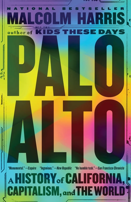 Palo Alto: A History of California, Capitalism, and the World - Ingram