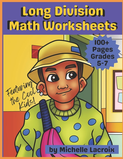 Long Division Math Worksheets for Grades 5-7: Featuring the Cool Kids - Ingram