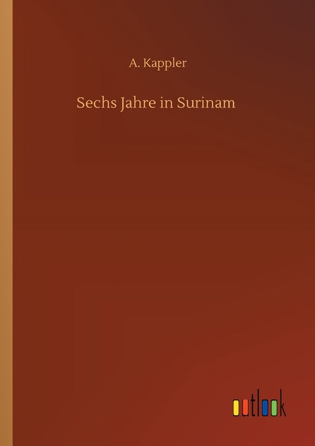 Sechs Jahre in Surinam - Ingram