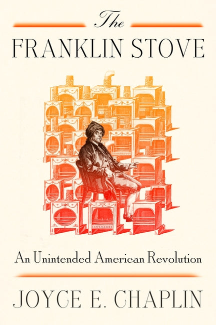 Franklin Stove: An Unintended American Revolution - Ingram