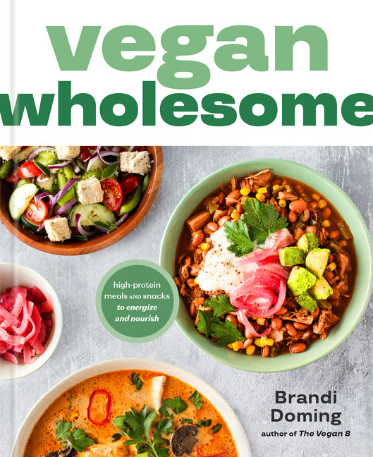 Vegan Wholesome: High-Protein Meals and Snacks to Energize and Nourish; A Cookbook - Ingram