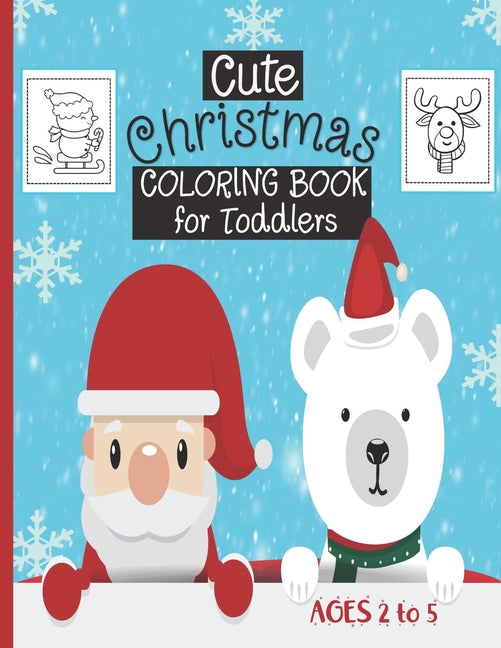Cute Christmas Coloring Book For Toddlers: Ages 2-5 - 30 Cute Christmas Coloring Pages Featuring Santa, Christmas Trees, Kids, Snowman, Reindeers...- - Ingram