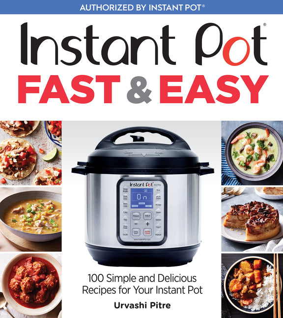 Instant Pot Fast & Easy: 100 Simple and Delicious Recipes for Your Instant Pot - Ingram