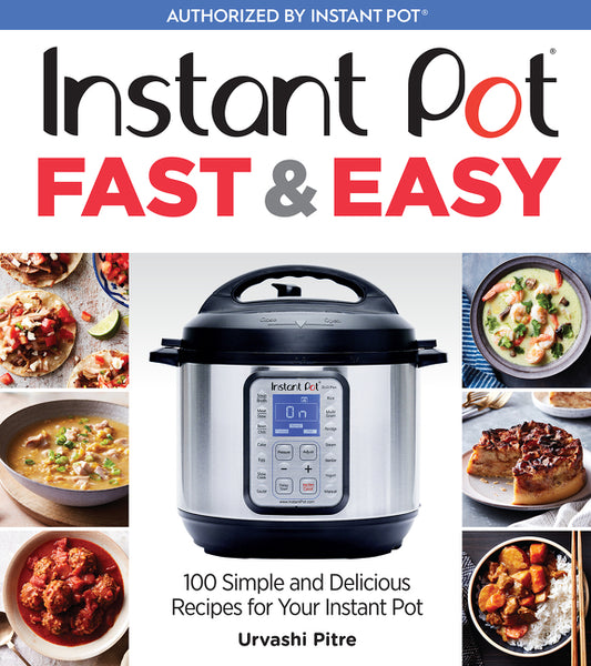 Instant Pot Fast & Easy: 100 Simple and Delicious Recipes for Your Instant Pot - Ingram