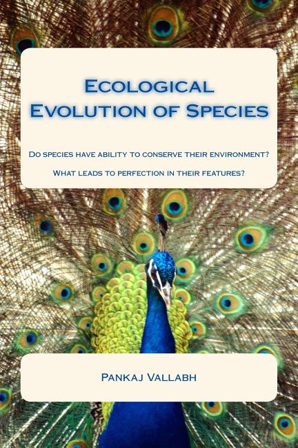 Ecological Evolution of Species: Do species have ability to conserve their environment? What leads to perfection in their features? - Ingram