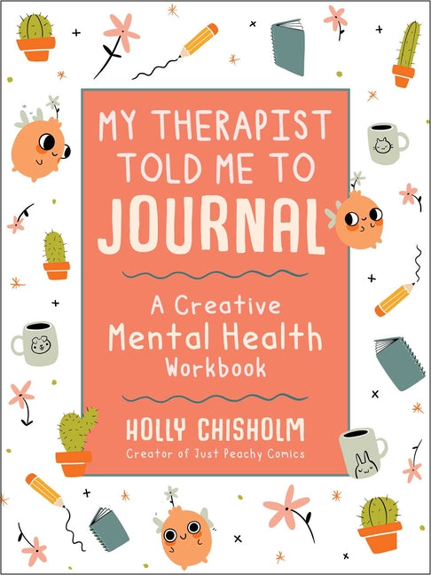 My Therapist Told Me to Journal: A Creative Mental Health Workbook (Skyhorse Stationary) - Ingram