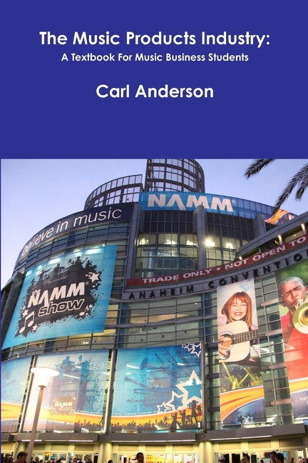 Music Products Industry: A Textbook for Music Business Students - Ingram