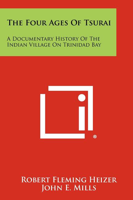 Four Ages of Tsurai: A Documentary History of the Indian Village on Trinidad Bay - Ingram