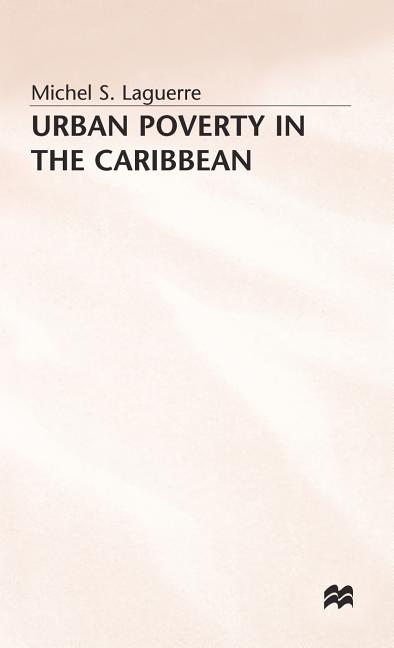 Urban Poverty in the Caribbean: French Martinique as a Social Laboratory (1990) - Ingram
