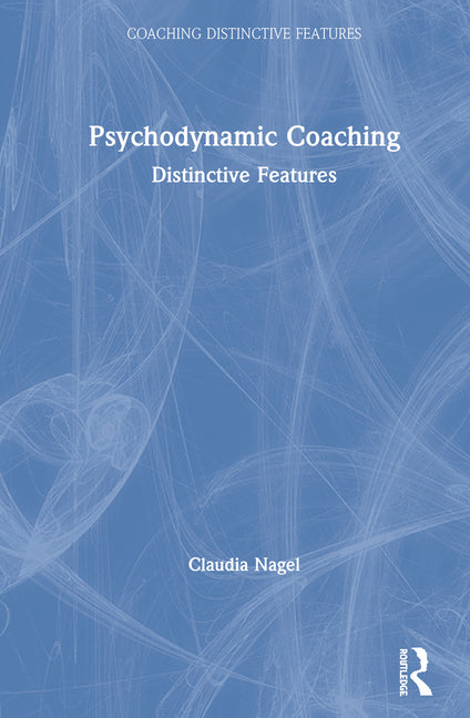 Psychodynamic Coaching: Distinctive Features - Ingram