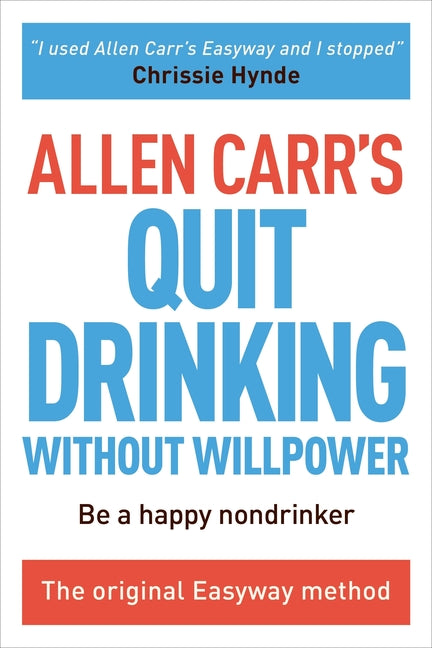 Allen Carr's Quit Drinking Without Willpower: Be a Happy Nondrinker - Ingram