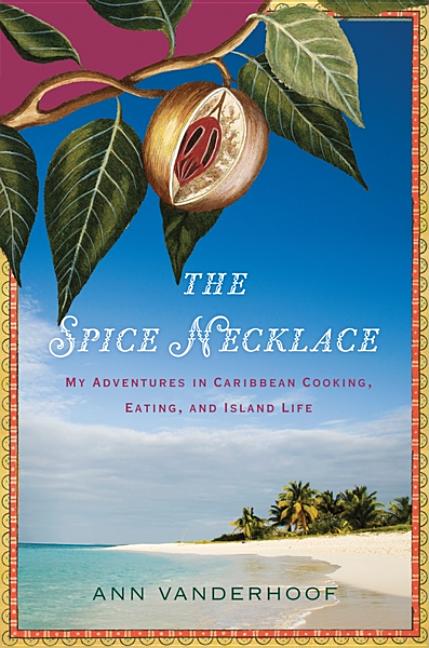 Spice Necklace: My Adventures in Caribbean Cooking, Eating, and Island Life - Ingram