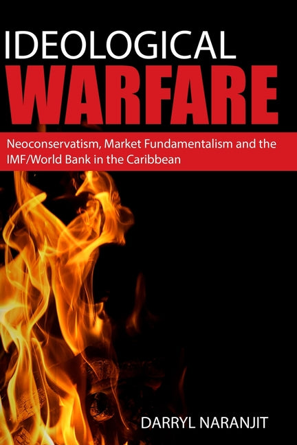 Ideological Warfare: Neoconservatism, Market Fundamentalism and the IMF/World Bank in the Caribbean - Ingram