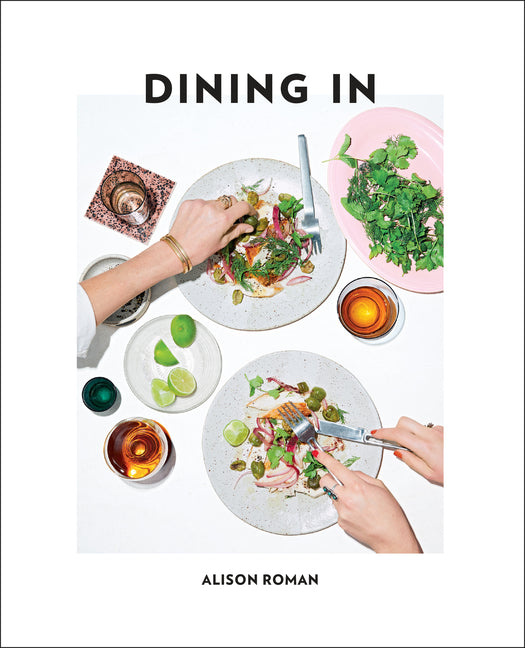 Dining in: Highly Cookable Recipes: A Cookbook - Ingram
