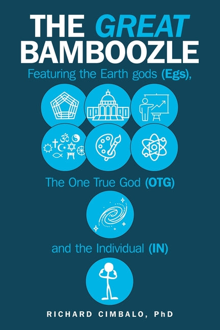 Great Bamboozle: Featuring the Earth Gods (Egs), the One True God (OTG), and the Individual (IN) - Ingram