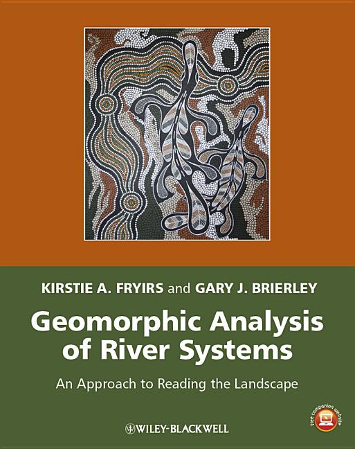 Geomorphic Analysis of River Systems: An Approach to Reading the Landscape - Ingram