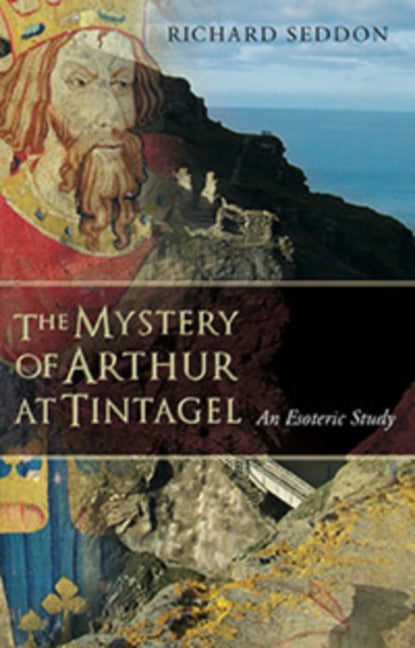 Mystery of Arthur at Tintagel: An Esoteric Study - Ingram