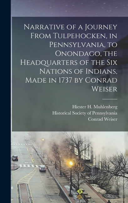 Narrative of a Journey From Tulpehocken, in Pennsylvania, to Onondago, the Headquarters of the Six Nations of Indians, Made in 1737 by Conrad Weiser - Ingram