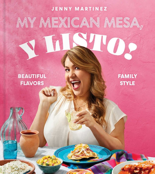 My Mexican Mesa, Y Listo!: Beautiful Flavors, Family Style (a Cookbook) - Ingram