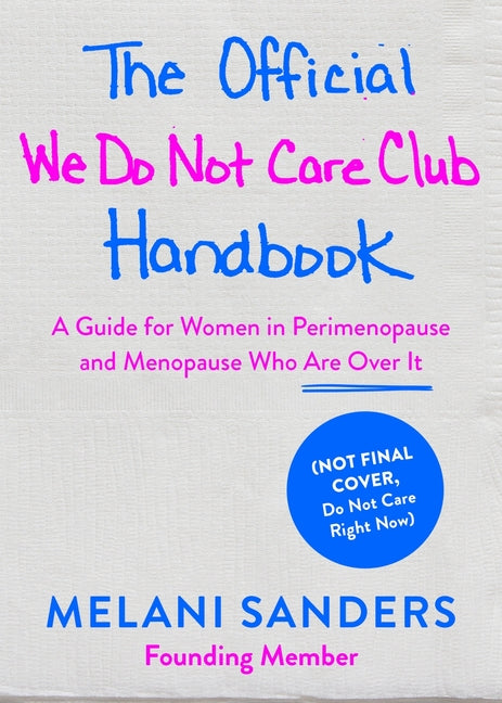 Official We Do Not Care Club Handbook: A Guide for Women in Perimenopause and Menopause Who Are Over It - Ingram