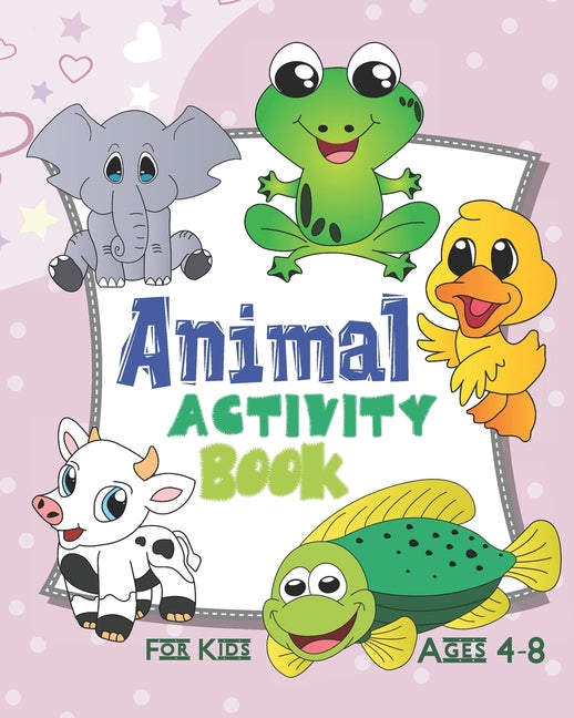 Animal Activity Book For Kids Ages 4-8: Activity Book Featuring Animals Of All Kinds, Jungle Animals, Cute Pets, And More - Ingram
