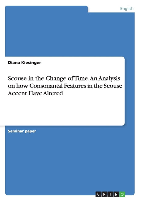 Scouse in the Change of Time. An Analysis on how Consonantal Features in the Scouse Accent Have Altered - Ingram