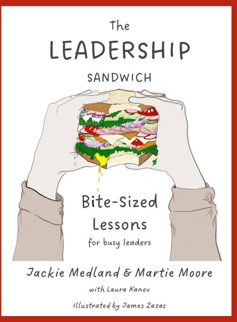Leadership Sandwich: Bite-Sized Lessons for Busy Leaders - Ingram