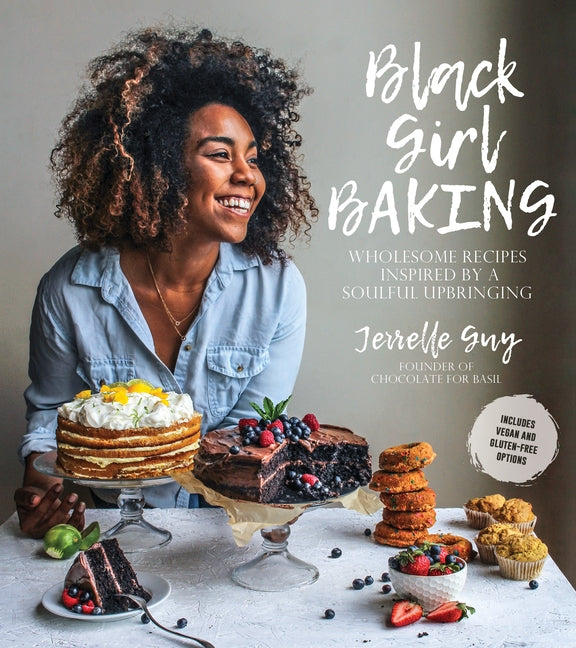 Black Girl Baking: Wholesome Recipes Inspired by a Soulful Upbringing - Ingram
