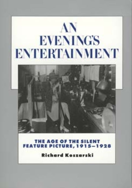Evening's Entertainment: The Age of the Silent Feature Picture, 1915-1928 Volume 3 - Ingram