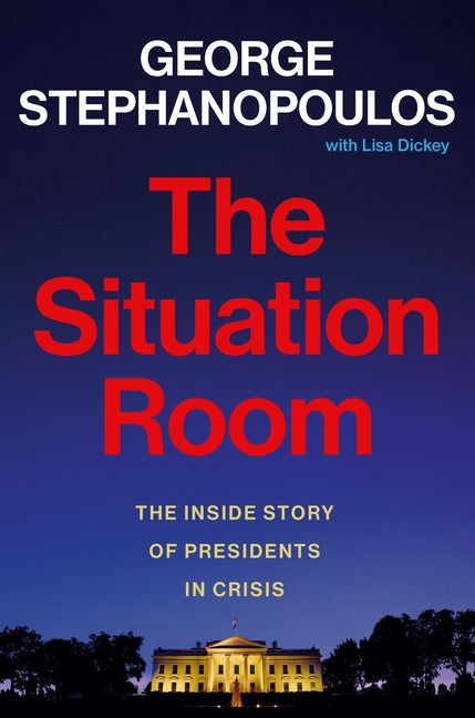 Situation Room: The Inside Story of Presidents in Crisis - Ingram