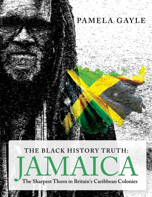 Black History Truth - Jamaica: The Sharpest Thorn in Britain's Caribbean Colonies - Ingram