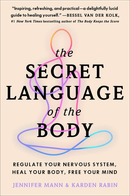 Secret Language of the Body: Regulate Your Nervous System, Heal Your Body, Free Your Mind - Ingram