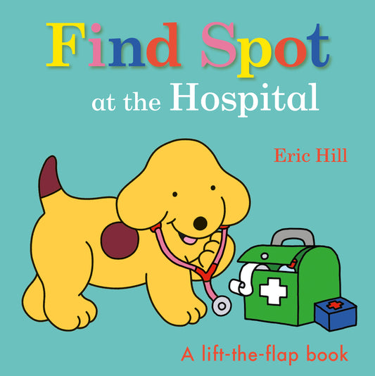 Find Spot at the Hospital: A Lift-The-Flap Book - Ingram