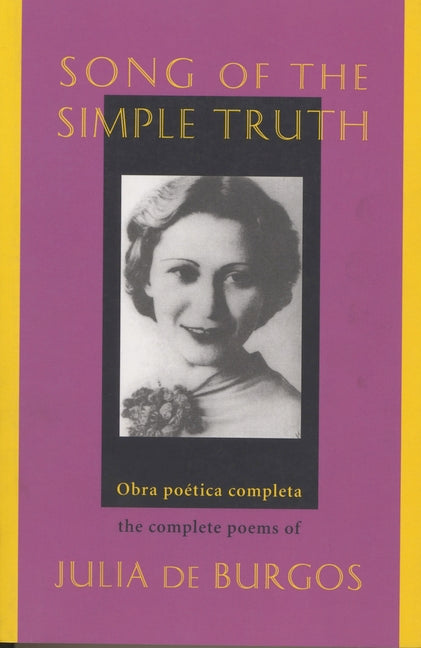 Song of the Simple Truth: The Complete Poems of Julia de Burgos - Ingram