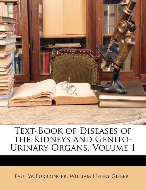 Text-Book of Diseases of the Kidneys and Genito-Urinary Organs, Volume 1 - Ingram