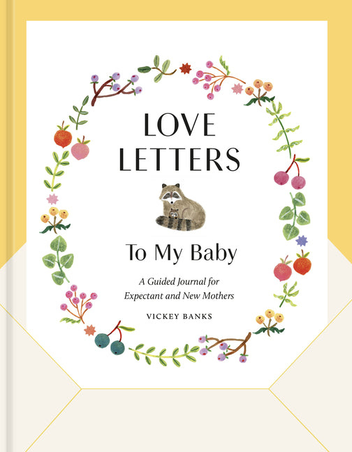 Love Letters to My Baby, Revised and Updated Edition: A Guided Journal for Expectant and New Mothers - Ingram