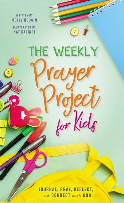 Weekly Prayer Project for Kids: Journal, Pray, Reflect, and Connect with God - Ingram