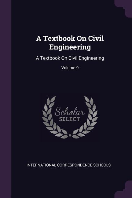 Textbook On Civil Engineering: A Textbook On Civil Engineering; Volume 9 - Ingram