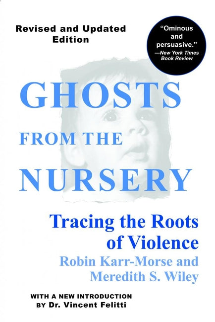 Ghosts from the Nursery: Tracing the Roots of Violence - Ingram