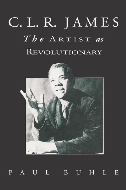 C.L.R. James: The Artist As Revolutionary - Ingram