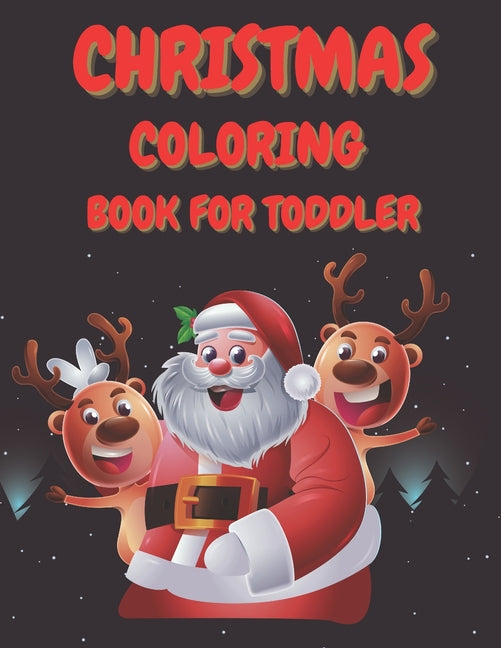 Christmas Coloring Book for Toddler: 86 Beautiful Illustrated Pages to Color featuring Santa Claus, Reindeer, Snowmen, Christmas Gifts and More! - Ingram