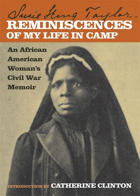 Reminiscences of My Life in Camp: An African American Woman's Civil War Memoir - Ingram