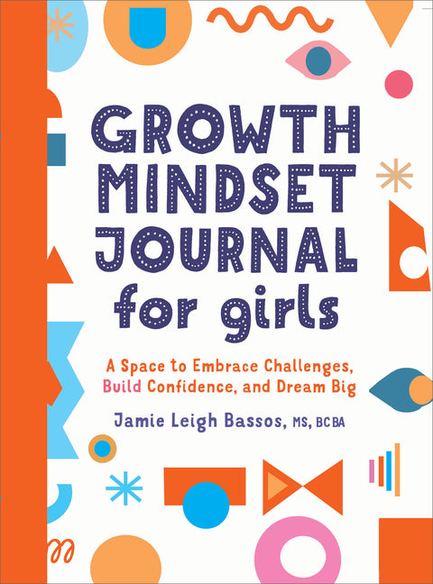 Growth Mindset Journal for Girls: A Space to Embrace Challenges, Build Confidence, and Dream Big - Ingram
