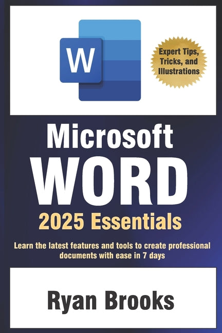 Microsoft Word 2025 Essentials: Your Step-by-Step Handbook to Proficiency: Learn the latest features and tools to create professional documents with e - Ingram