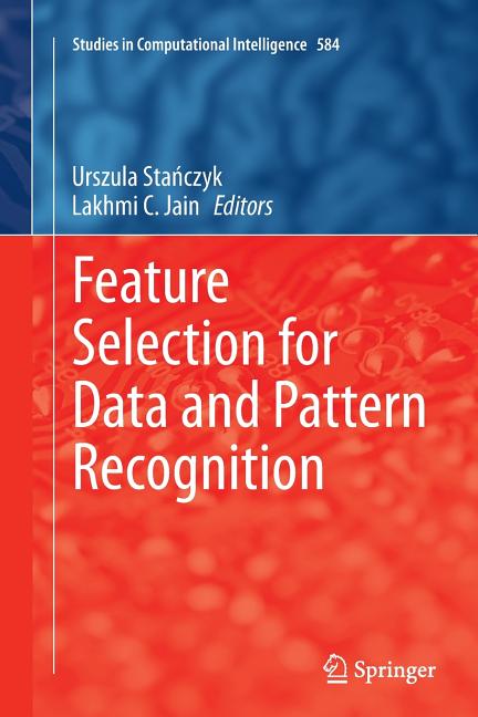 Feature Selection for Data and Pattern Recognition (Softcover Reprint of the Original 1st 2015) - Ingram