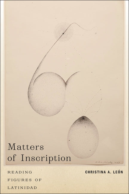 Matters of Inscription: Reading Figures of Latinidad - Ingram