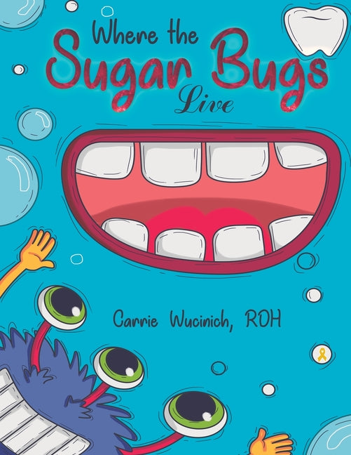 Where the Sugar Bugs Live - Ingram