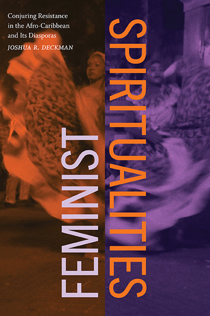 Feminist Spiritualities: Conjuring Resistance in the Afro-Caribbean and Its Diasporas - Ingram