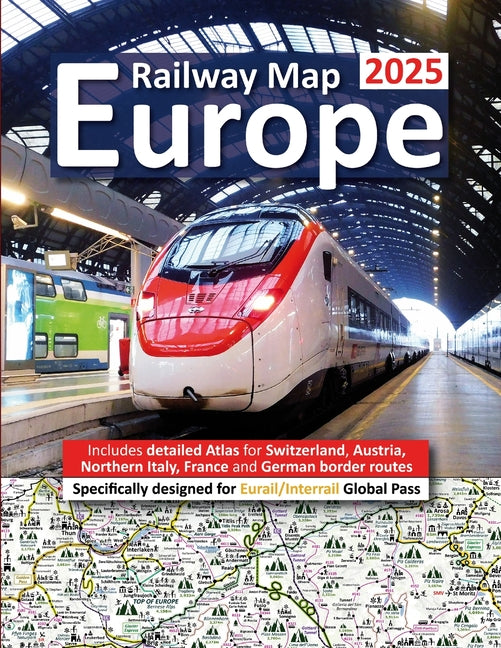 Europe Railway Map 2025 - Features Detailed Atlas for Switzerland and Austria - Designed for Eurail/Interrail Global Pass - Ingram